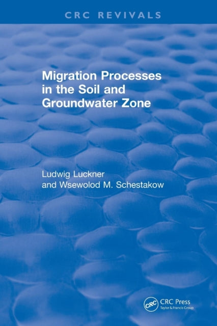 Book cover of: Migration Processes in the Soil and Groundwater Zone (1991). By: Ludwig Luckner