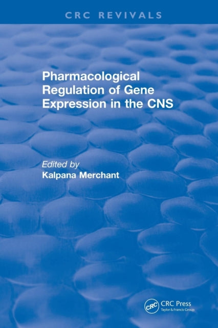 Book cover of: Revival: Pharmacological Regulation of Gene Expression in the CNS Towards an Understanding of Basal Ganglial Functions (1996). By: Kalpana Merchant