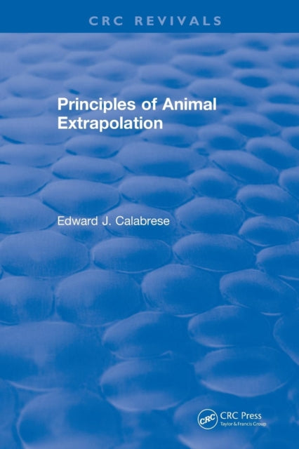 Book cover of: Principles of Animal Extrapolation (1991). By: Edward J. Calabrese
