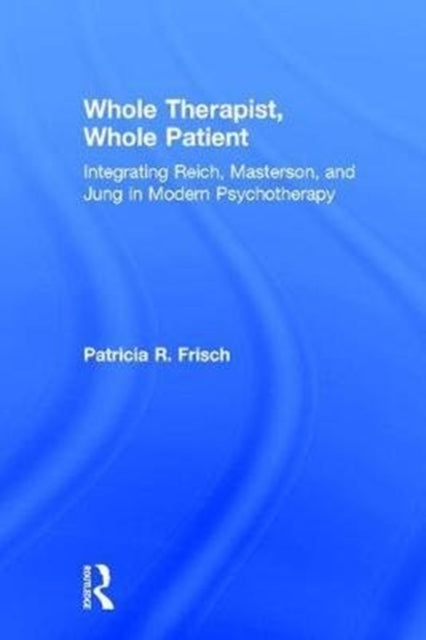Book cover of: Whole Therapist, Whole Patient. By: Patricia Frisch