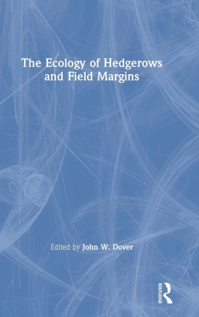 Book cover of: Ecology of Hedgerows and Field Margins. By: John W. Dover