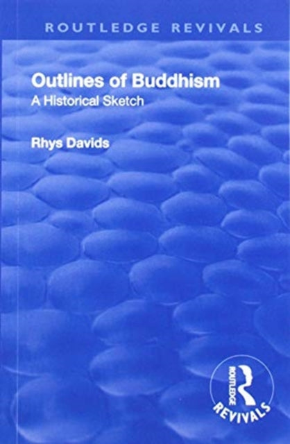 Book cover of: Revival: Outlines of Buddhism: A historical sketch (1934). By: Thomas William Rhys Davids