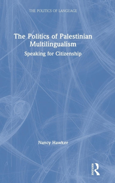 Book cover of: Politics of Palestinian Multilingualism. By: Nancy Hawker