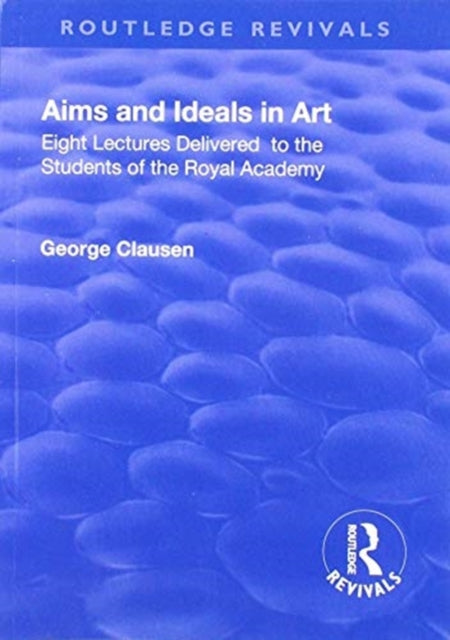 Book cover of: Eight lectures delivered to the students of the Royal Academy. By: George Clausen