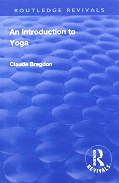 Book cover of: Revival: An Introduction to Yoga (1933). By: Claude Fayette Bragdon