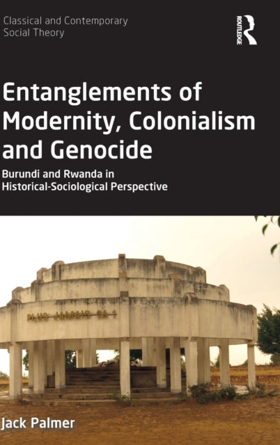 Book cover of: Entanglements of Modernity, Colonialism and Genocide. By: Jack Palmer
