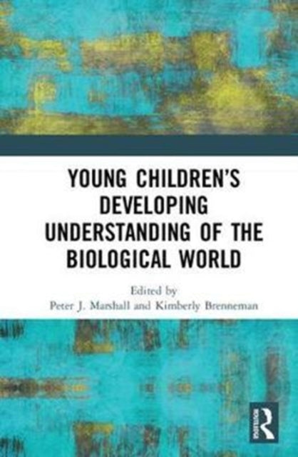 Book cover of: Young Children?s Developing Understanding of the Biological World. By: Peter J. Marshall (undifferentiated)
