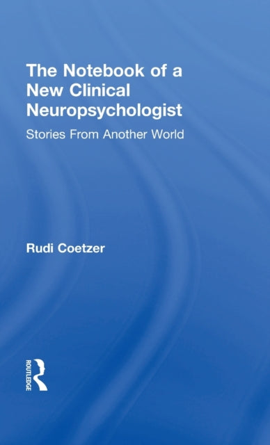 Book cover of: Notebook of a New Clinical Neuropsychologist. By: Rudi Coetzer
