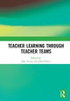 Book cover of: Teacher Learning Through Teacher Teams. By: Joke Voogt