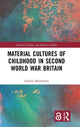 Book cover of: Material Cultures of Childhood in Second World War Britain. By: Gabriel Moshenska