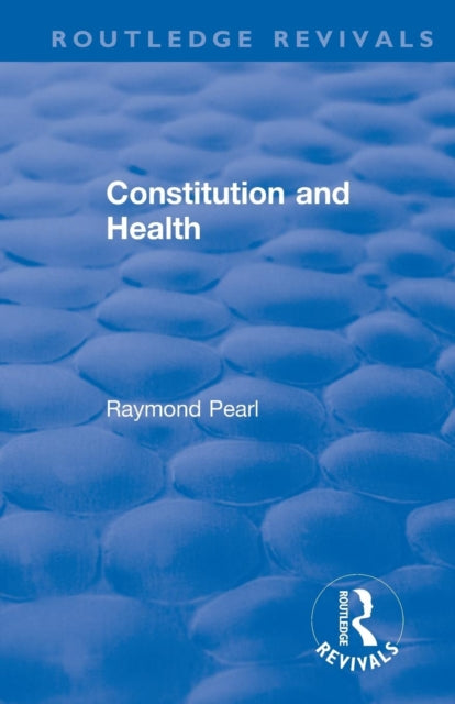 Book cover of: Revival: Constitution and Health (1933). By: Raymond Pearl