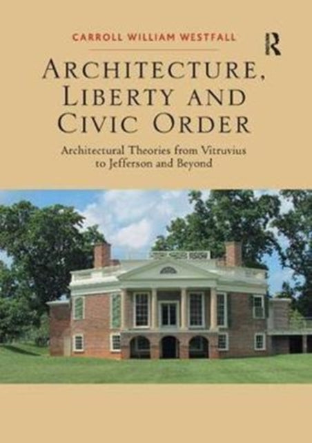Book cover of: Architecture, Liberty and Civic Order. By: Carroll William Westfall