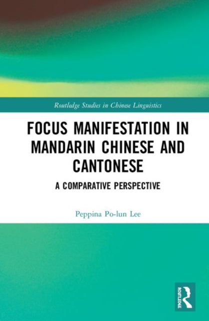Book cover of: Focus Manifestation in Mandarin Chinese and Cantonese. By: Peppina Po-lun Lee
