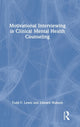 Book cover of: Motivational Interviewing in Clinical Mental Health Counseling. By: Todd F. Lewis
