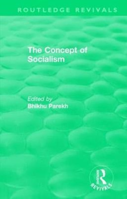 Book cover of: Routledge Revivals: The Concept of Socialism (1975). By: Bhikhu Parekh