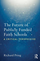 Book cover of: Future of Publicly Funded Faith Schools. By: Richard Pring