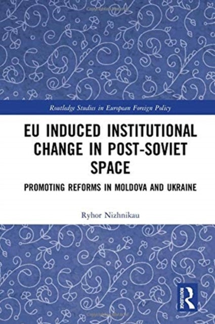Book cover of: EU Induced Institutional Change in Post-Soviet Space. By: Ryhor Nizhnikau