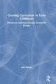 Book cover of: Creating Curriculum in Early Childhood. By: Julie Bullard