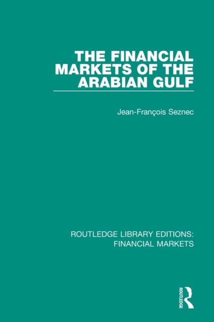 Book cover of: Financial Markets of the Arabian Gulf. By: Jean Francois Seznec