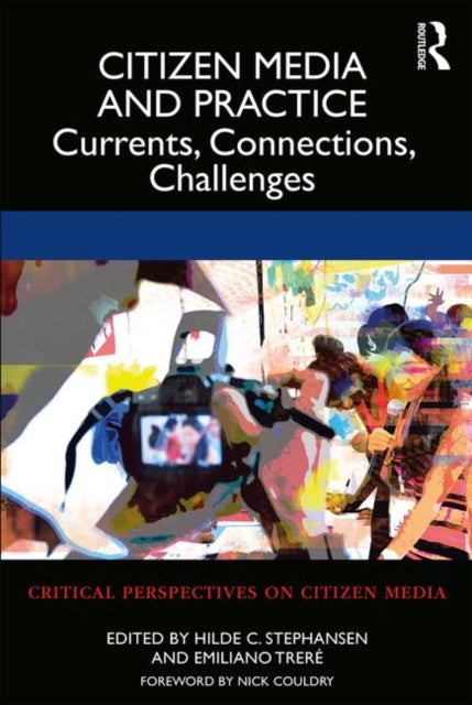 Book cover of: Citizen Media and Practice. By: Hilde C. Stephansen