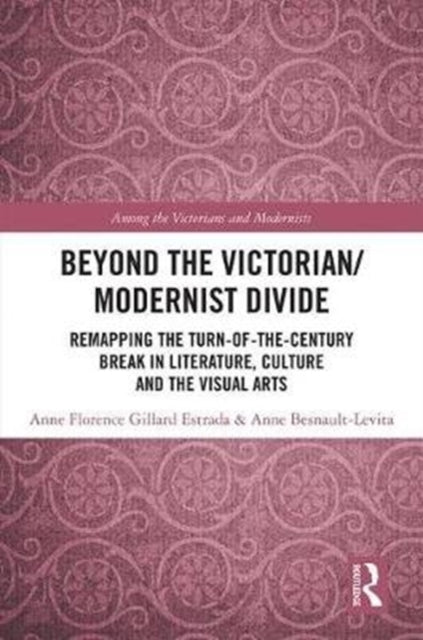 Book cover of: Beyond the Victorian/ Modernist Divide. By: Anne-Florence Gillard-Estrada