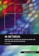 Book cover of: In-Between: Architectural Drawing and Imaginative Knowledge in Islamic and Western Traditions. By: Hooman Koliji