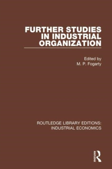Book cover of: Further Studies in Industrial Organization. By: M. P. Fogarty