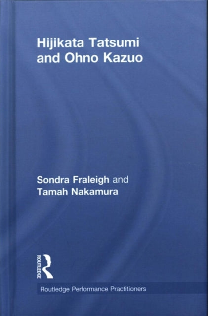 Book cover of: Hijikata Tatsumi and Ohno Kazuo. By: Sondra Fraleigh