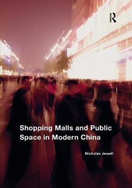 Book cover of: Shopping Malls and Public Space in Modern China. By: Nicholas Jewell
