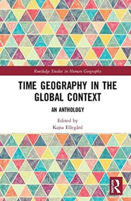 Book cover of: Time Geography in the Global Context. By: Kajsa Ellegård
