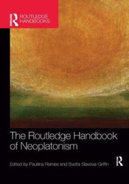 Book cover of: Routledge Handbook of Neoplatonism. By: Svetla Slaveva-Griffin