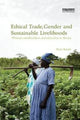 Book cover of: Ethical Trade, Gender and Sustainable Livelihoods. By: Kiah Smith