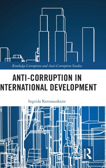 Book cover of: Anti-Corruption in International Development. By: Ingrida Kerusauskaite