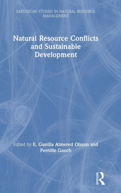 Book cover of: Natural Resource Conflicts and Sustainable Development. By: E. Gunilla Almered Olsson