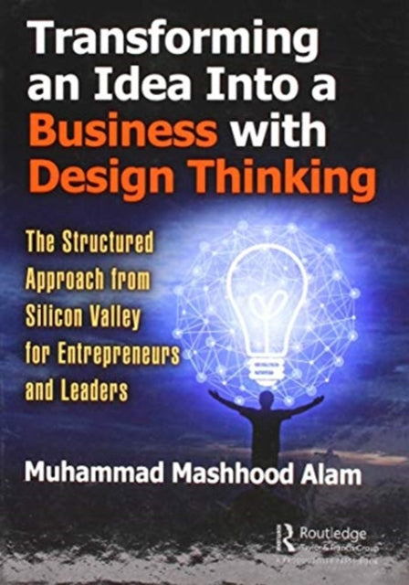 Book cover of: Transforming an Idea Into a Business with Design Thinking. By: Muhammad Mashhood Alam