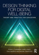 Book cover of: Design Thinking for Digital Well-being. By: Fiona C. Chambers