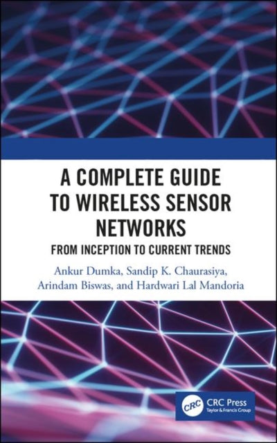 Book cover of: Complete Guide to Wireless Sensor Networks. By: Ankur Dumka