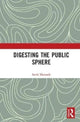 Book cover of: Digesting the Public Sphere. By: Sarah Marusek