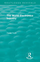 Book cover of: Routledge Revivals: The World Electronics Industry (1990). By: Daniel Todd