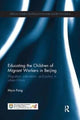 Book cover of: Educating the Children of Migrant Workers in Beijing. By: Myra Pong