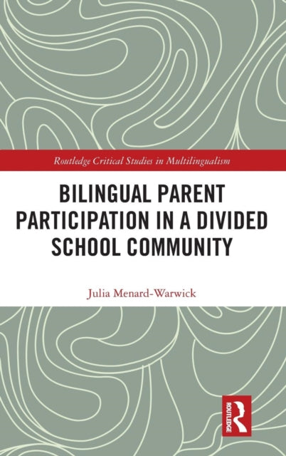 Book cover of: Bilingual Parent Participation in a Divided School Community. By: Julia Menard-Warwick