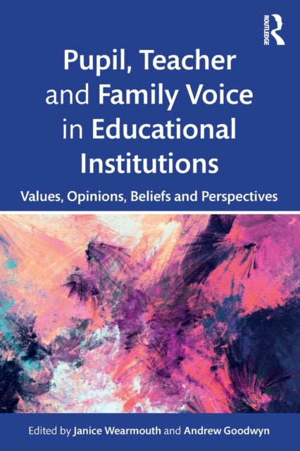 Book cover of: Pupil, Teacher and Family Voice in Educational Institutions. By: Janice Wearmouth