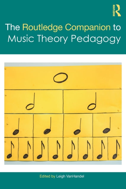 Book cover of: Routledge Companion to Music Theory Pedagogy. By: Leigh VanHandel