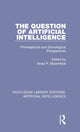 Book cover of: Question of Artificial Intelligence. By: Brian P. Bloomfield