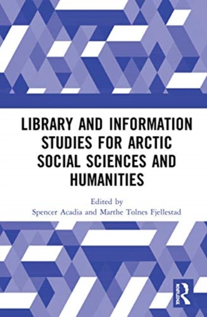 Book cover of: Library and Information Studies for Arctic Social Sciences and Humanities. By: Spencer Acadia