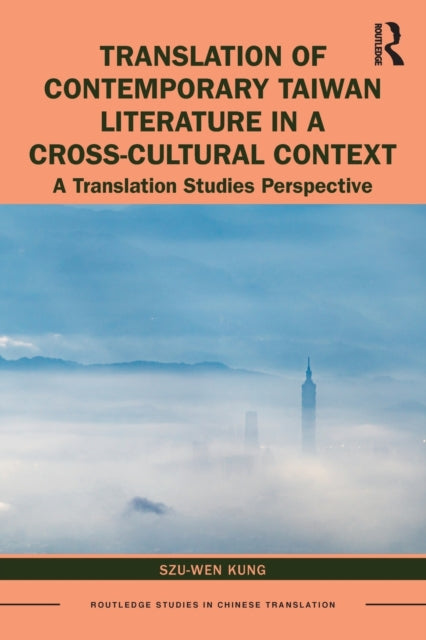 Book cover of: Translation of Contemporary Taiwan Literature in a Cross-Cultural Context. By: Szu-Wen Kung