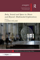 Book cover of: Body, Sound and Space in Music and Beyond: Multimodal Explorations. By: Clemens Wöllner