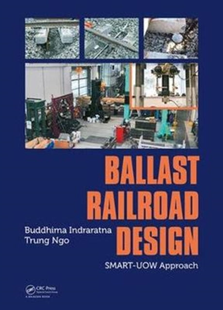 Book cover of: Ballast Railroad Design: SMART-UOW Approach. By: Buddhima Indraratna