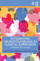 Book cover of: Integrating Neurocounseling in Clinical Supervision. By: Lori A. Russell-Chapin