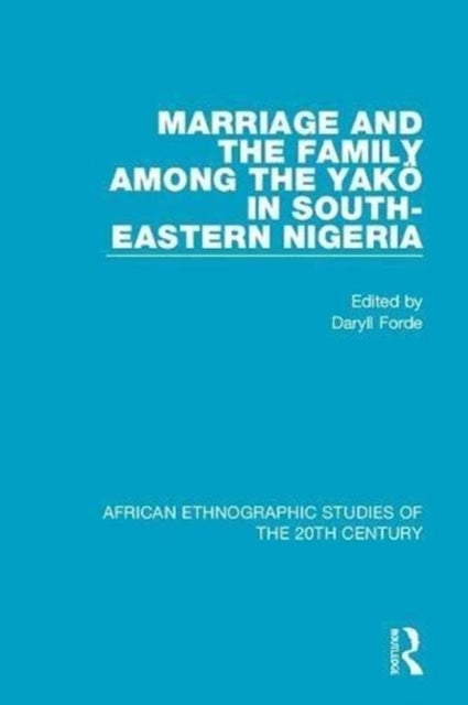Book cover of: Marriage and Family Among the Yako in South-Eastern Nigeria. By: Daryll Forde
